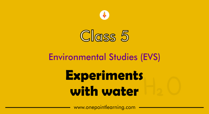 Experiments with water Class 5 EVS Worksheets