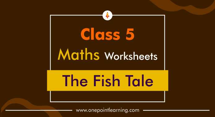 Class 5 Maths chapter 1 The Fish Tale worksheet Download