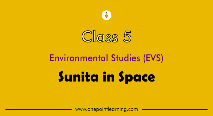 Class 5 EVS Chapter 11 Sunita in Space Question Answer