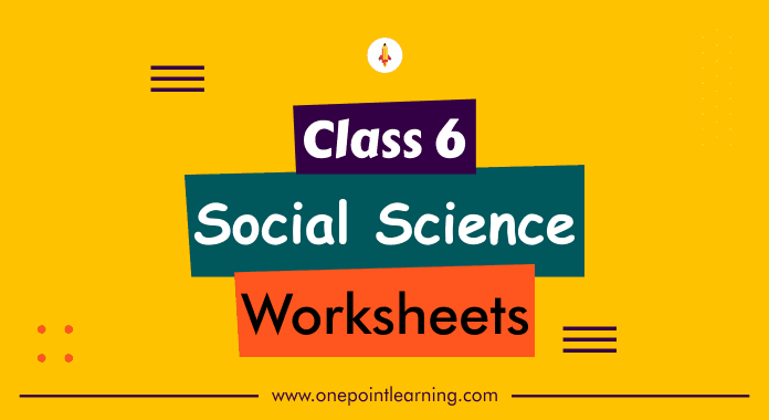 Class 6 Social Science Worksheets with answers