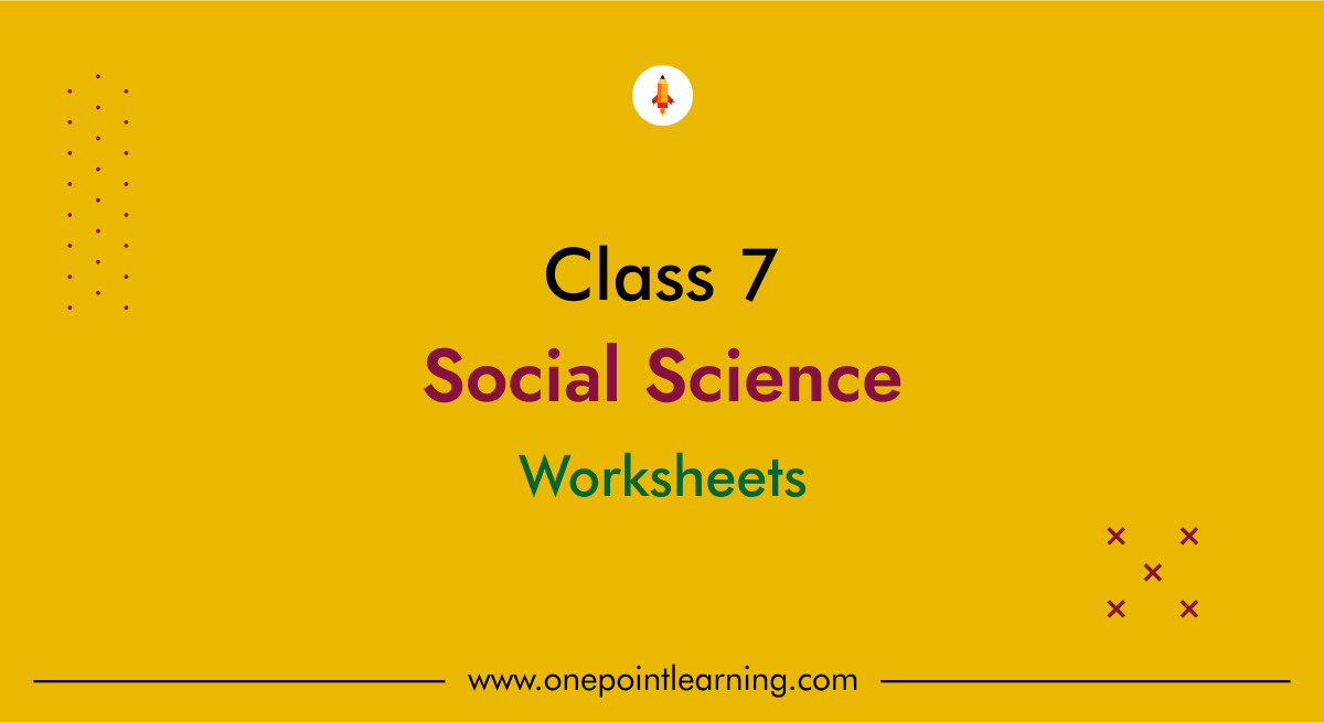 Social Science worksheets for class 7