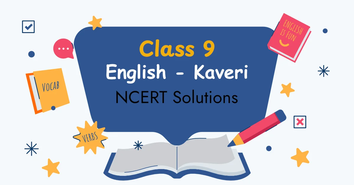 NCERT Solutions Class 9 English Kaveri