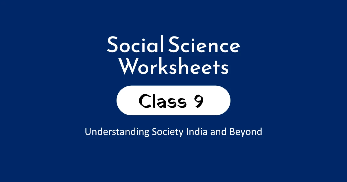 Social Science Class 9 Worksheets with Answers